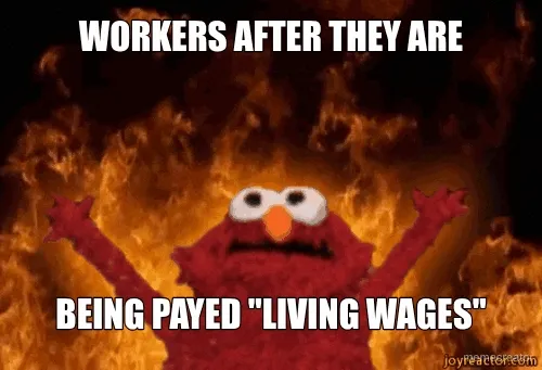 WORKERS AFTER THEY ARE - BEING PAYED "LIVING WAGES"