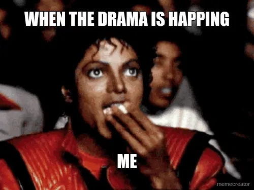 WHEN THE DRAMA IS HAPPING - ME