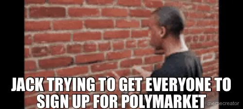 JACK TRYING TO GET EVERYONE TO SIGN UP FOR POLYMARKET