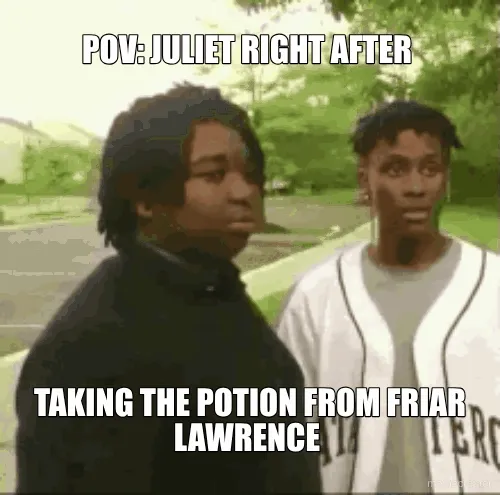 POV: JULIET RIGHT AFTER  - TAKING THE POTION FROM FRIAR LAWRENCE