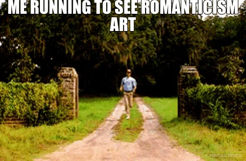 ME RUNNING TO SEE ROMANTICISM ART