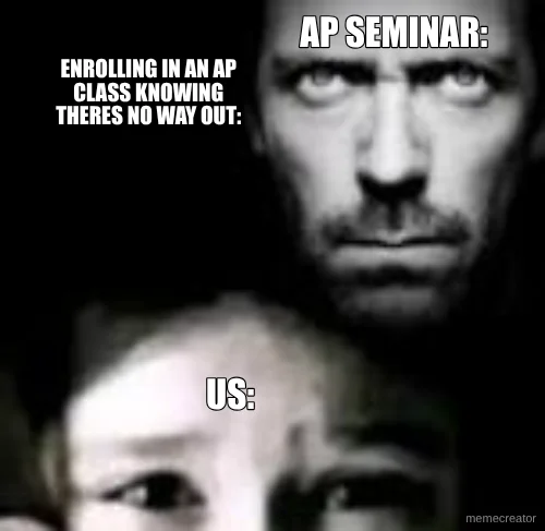 AP Seminar Nightmares meme template
