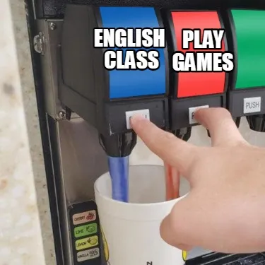 memecreator-com-english-class-play-games (1) meme meme template